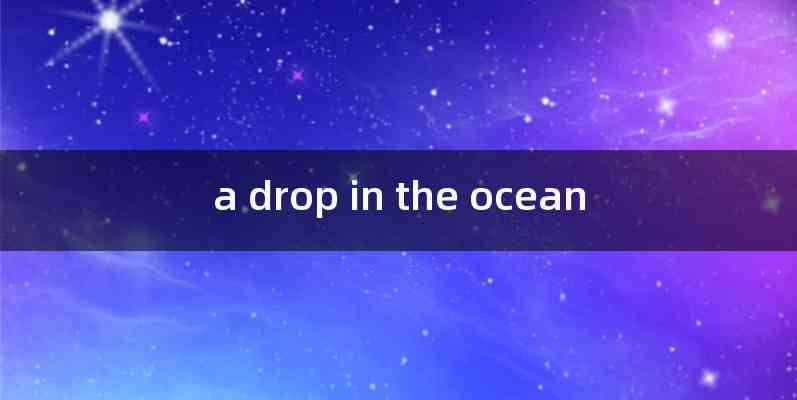 a drop in the ocean